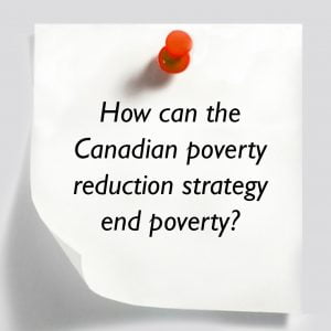 How cand the Canada poverty reduction strategy end poverty?