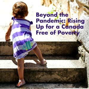 Beyond the Pandemic: Rising Up for a Canada Free of Poverty