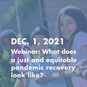 Dec 1, 2021 webinar: what does a just and equitable recovery look like